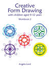 Creative Form Drawing with Children Aged 9-12 years: Workbook 2 (Education) By Angela Lord Cover Image