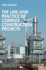 The Law and Practice of Complex Construction Projects By Fabio Solimene Cover Image