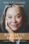 Bipolar to Beloved: A Journey from Mental Illness to Freedom By Lynn Eldridge Cover Image
