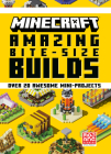 Minecraft: Amazing Bite-Size Builds (Over 20 Awesome Mini-Projects) By Mojang AB, The Official Minecraft Team Cover Image
