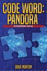 Code Word Pandora: An International Thriller By Doug Norton Cover Image