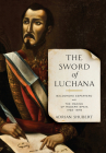 The Sword of Luchana: Baldomero Espartero and the Making of Modern Spain, 1793-1879 (Toronto Iberic) By Adrian Shubert Cover Image