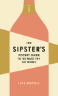 The Sipster's Pocket Guide to 50 Must-Try BC Wines Cover Image