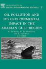 Oil Pollution and Its Environmental Impact in the Arabian Gulf Region: Volume 3 (Developments in Earth and Environmental Sciences #3) By M. Al-Azab (Editor), W. El-Shorbagy (Editor), S. Al-Ghais (Editor) Cover Image