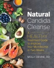 The Natural Candida Cleanse: A Healthy Treatment Guide to Improve Your Microbiome in Two Weeks Cover Image