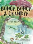 Bonga Bonga & Grandpa: A Fish Story By Geoffrey B. Haddad Cover Image