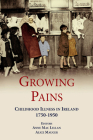 Growing Pains: Childhood Illness in Ireland 1750-1950 Cover Image