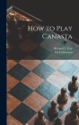 How to Play Canasta By Richard L. Frey, Ely 1893-1955 Culbertson Cover Image
