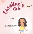 Caroline's Itch By Victoria Yap-Chung, Bianca Silva (Illustrator) (Illustrator) Cover Image