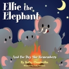 Ellie the Elephant and the Day She Remembers By Kathy Chamberlin, Emily Hamilton (Illustrator) Cover Image