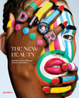 The New Beauty: A Modern Look at Beauty, Culture, and Fashion By Gestalten (Editor), Kari Molvar (Editor) Cover Image