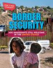 Border Security: Are Immigrants Still Welcome in the United States? By Anita Croy Cover Image