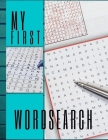 My First Wordsearch: An Adult Activity Book Word Search And Easy To Read, All Time Favorite Word Search For Adults. By Wickinson W. Checkey Cover Image