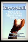 Snowball: Watch Out! Light and Dark Stories for the Season By G. Z. Hill, Stephanie Raffelock, Jennifer U. Egan Cover Image