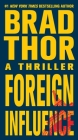 Foreign Influence: A Thriller (The Scot Harvath Series #9) By Brad Thor Cover Image