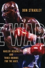 The War: Hagler-Hearns and Three Rounds for the Ages By Don Stradley Cover Image