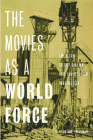 The Movies as a World Force: American Silent Cinema and the Utopian Imagination Cover Image