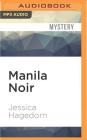 Manila Noir (Akashic Noir) By Jessica Hagedorn, Ramon Ocampo (Read by), Tez Bois (Read by) Cover Image