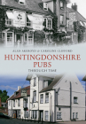 Huntingdonshire Pubs Through Time Cover Image