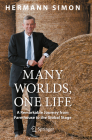 Many Worlds, One Life: A Remarkable Journey from Farmhouse to the Global Stage By Hermann Simon Cover Image