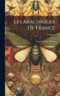Les Arachnides De France; Volume 5 By Eugène Louis Simon Cover Image