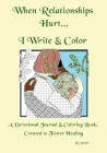 When Relationships Hurt...I write & color By Judie Jean-Baptiste Cover Image
