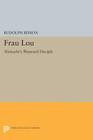 Frau Lou: Nietzsche's Wayward Disciple (Princeton Legacy Library #1331) By Rudolph Binion Cover Image