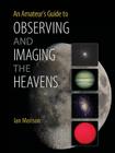 An Amateur's Guide to Observing and Imaging the Heavens Cover Image
