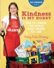 Kindness Is My Hobby: How to Change the World Right Where You Are By Ruby Chitsey Cover Image