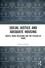 Social Justice and Adequate Housing: Rights, Roma Inclusion and the Feeling of Home By Silvia Cittadini Cover Image