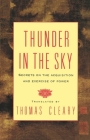 Thunder in the Sky: Secrets on the Acquisition and Exercise of Power By Thomas Cleary Cover Image