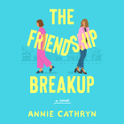The Friendship Breakup By Annie Cathryn, Brenda Scott Wlazlo (Read by) Cover Image