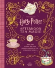 Harry Potter: Afternoon Tea Magic: Official Snacks, Sips, and Sweets Inspired by the Wizarding World By Veronica Hinke, Jody Revenson Cover Image