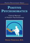 Positive Psychosomatics: Clinical Manual of Positive Psychotherapy Cover Image