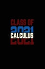 Class of 2021 Calculus: Senior 12th Grade Graduation Notebook Cover Image