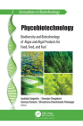 Phycobiotechnology: Biodiversity and Biotechnology of Algae and Algal Products for Food, Feed, and Fuel By Jeyabalan Sangeetha (Editor), Devarajan Thangadurai (Editor), Saniyasi Elumalai (Editor) Cover Image