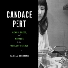 Candace Pert: Genius, Greed, and Madness in the World of Science Cover Image
