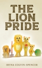 The Lion Pride By Iryna Colvin-Spencer, Kristen J. Colvin (Illustrator) Cover Image