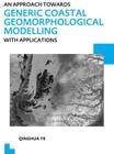 An Approach Towards Generic Coastal Geomorphological Modelling with Applications: Unesco-Ihe PhD Thesis By Qinghua Ye Cover Image