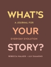 What's Your Story?: A Journal for Everyday Evolution By Rebecca Walker, Lily Diamond Cover Image