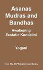 Asanas, Mudras and Bandhas - Awakening Ecstatic Kundalini By Yogani Cover Image