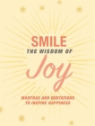 Smile: The Wisdom of Joy: Affirmations and quotations to inspire happiness By CICO Books Cover Image