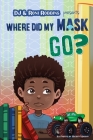 Where Did My Mask Go? By Roni Robbins, Dj Robbins, Holber Visconti (Illustrator) Cover Image