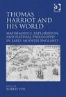 Thomas Harriot and His World: Mathematics, Exploration, and Natural Philosophy in Early Modern England Cover Image
