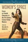 Women's Space: Essays on Female Characters in the 21st Century Science Fiction Western (Critical Explorations in Science Fiction and Fantasy #66) Cover Image