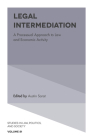 Legal Intermediation: A Processual Approach to Law and Economic Activity (Studies in Law #81) By Austin Sarat (Editor) Cover Image
