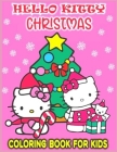 HELLO KITTY CHRISTMAS coloring book FOR KIDS: Anxiety CHRISTMAS Coloring Books For Adults And Kids Relaxation And Stress Relief Cover Image
