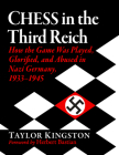 Chess in the Third Reich: How the Game Was Played, Glorified, and Abused in Nazi Germany, 1933-1945 By Taylor Kingston Cover Image