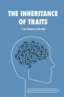 The Inheritance of Traits: From Genetics to Heredity By Kashaf Noreen, Natalie Wong, Michael Tang Cover Image