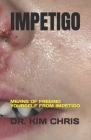 Impetigo: Means of Freeing Yourself from Impetigo By Kim Chris Cover Image